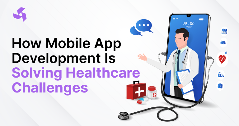 How Mobile App Development Is Solving Healthcare Challenges?