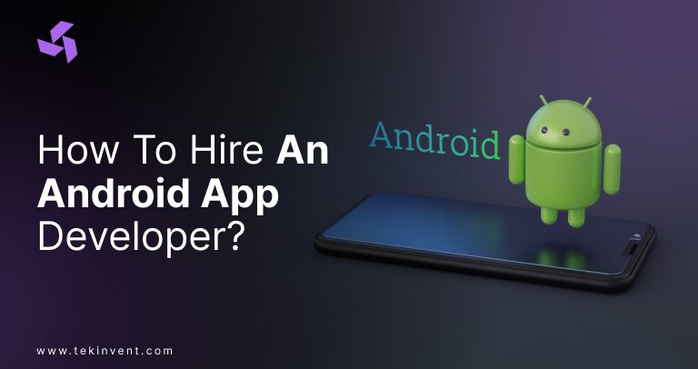 How To Hire An Android App Developer?