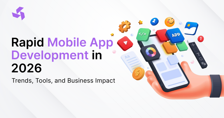 Rapid Mobile App Development in 2026: Trends, Tools, and Business Impact