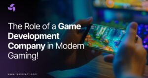 The Role of a Game Development Company in Modern Gaming!