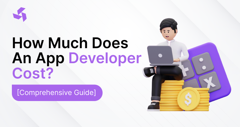 How Much Does An App Developer Cost? [Comprehensive Guide]