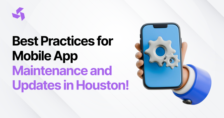 Best Practices for Mobile App Maintenance and Updates in Houston!