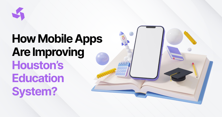 How Mobile Apps Are Improving Houston’s Education System?