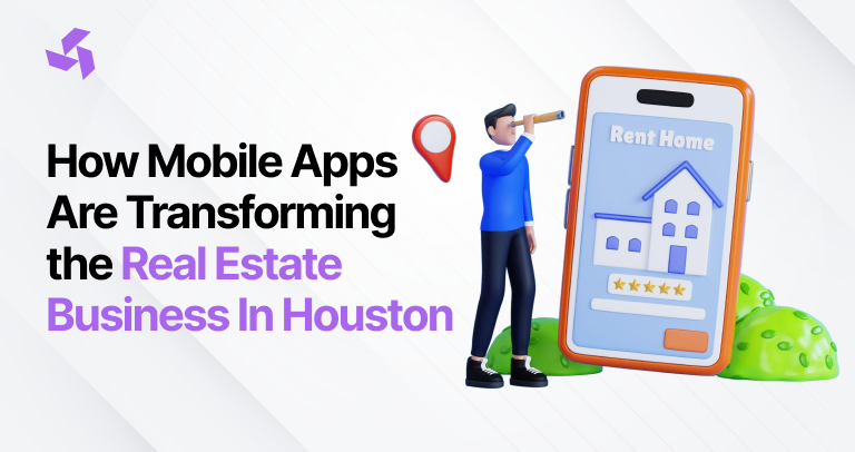 How Mobile Apps Are Transforming the Real Estate Business In Houston