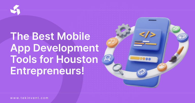 The Best Mobile App Development Tools for Houston Entrepreneurs!