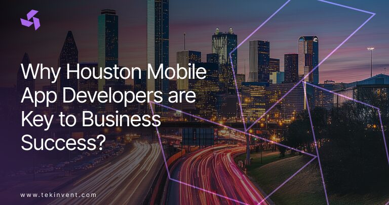Why Houston Mobile App Developers are Key to Business Success