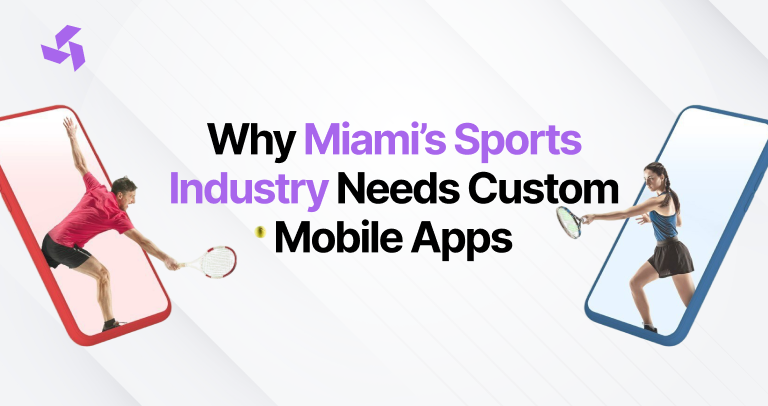 Why Miami’s Sports Industry Needs Custom Mobile Apps?