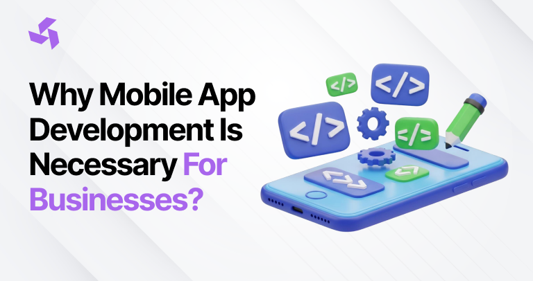 Why Mobile App Development Is Necessary For Businesses?