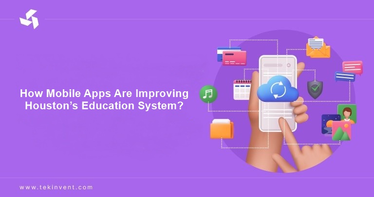 How Mobile Apps Are Improving Houston’s Education System?
