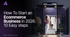 How To Start an Ecommerce Business in 2026 | 10 Easy Steps