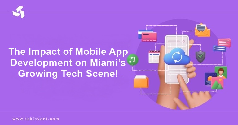 The Impact of Mobile App Development on Miami’s Growing Tech Scene!