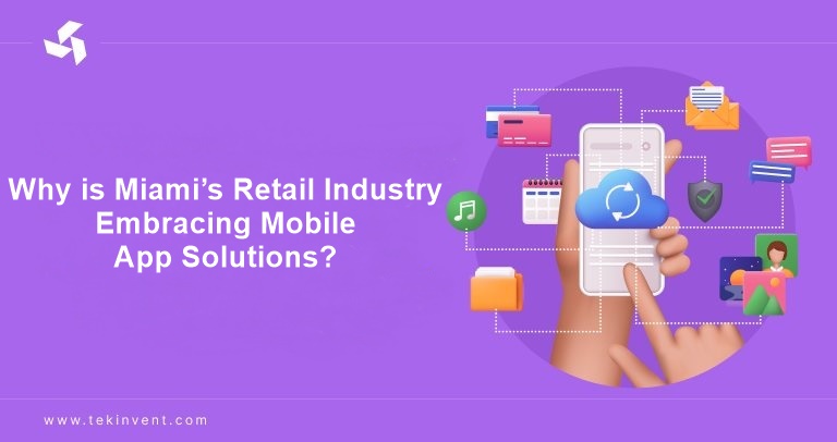 Why is Miami’s Retail Industry Embracing Mobile App Solutions?