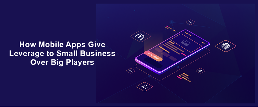 inner-image-How-Mobile-Apps-Give-Leverage-to-Small-Business-Over-Big-Players