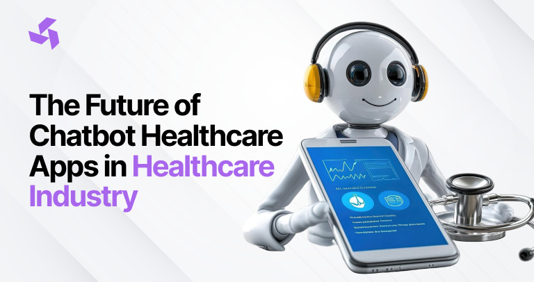 The Future of Chatbot Healthcare Apps in Healthcare Industry