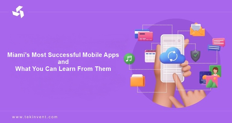 Miami’s Most Successful Mobile Apps and What You Can Learn From Them