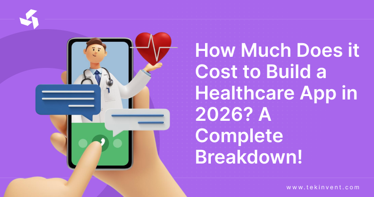 How Much Does it Cost to Build a Healthcare App in 2026? A Complete Breakdown!