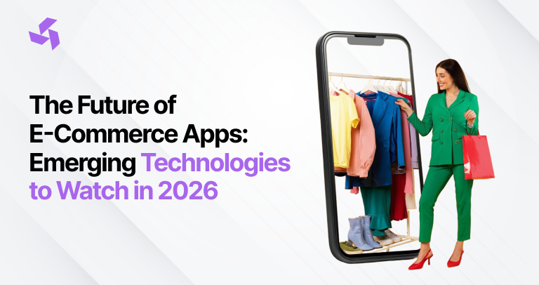 The Future of E-Commerce Apps: Emerging Technologies to Watch in 2026!