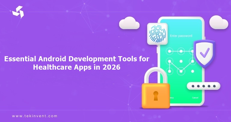 inner-image-Essential Android Development Tools for Healthcare Apps in 2026