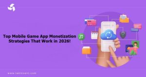 Top Mobile Game App Monetization Strategies That Work in 2026!