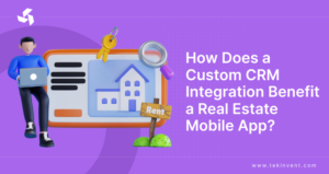 How Does a Custom CRM Integration Benefit a Real Estate Mobile App in New York?