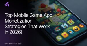 Top Mobile Game App Monetization Strategies That Work in 2026!