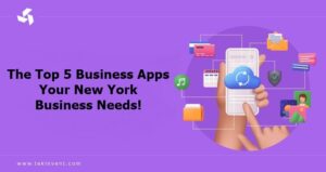 The Top 5 Business Apps Your New York Business Needs!