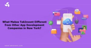 What Makes TekInvent Different from Other App Development Companies in New York?