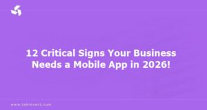 12 Critical Signs Your Business Needs a Mobile App in 2026!