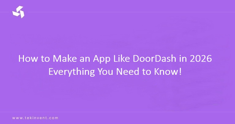 How to Make an App Like DoorDash in 2026 Everything You Need to Know!