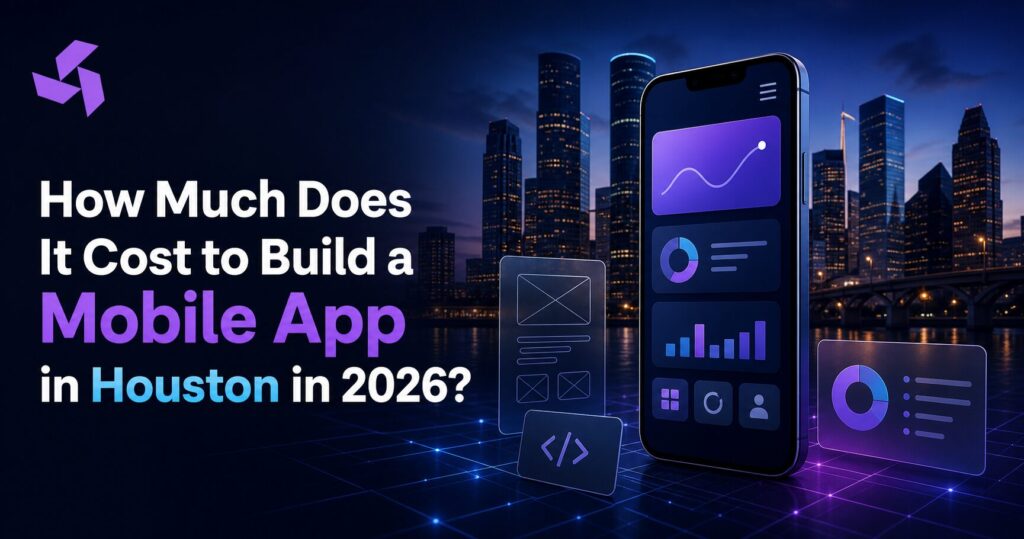 How Much Does It Cost to Build a Mobile App in Houston in 2026?