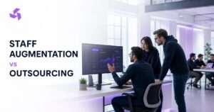 Staff Augmentation vs Outsourcing: Cost, Control and Key Differences