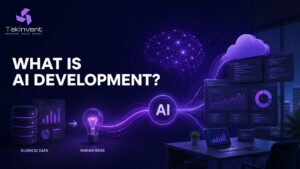What Is AI Development? A Complete Guide for Businesses