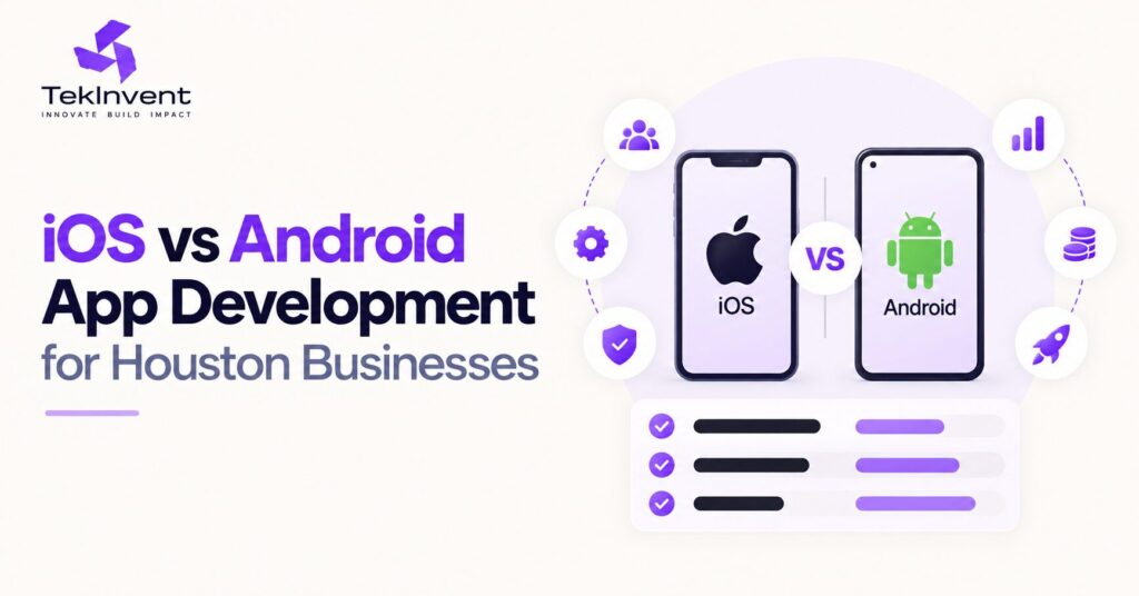 iOS vs Android App Development for Houston Businesses