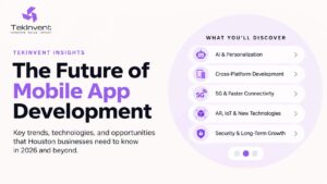 The Future of Mobile App Development: What Houston Businesses Need to Know