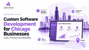 Custom Software Development for Chicago Businesses: Cost, Process and Benefits