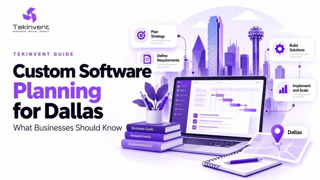 Custom Software Planning For Dallas: What Businesses Should Know