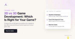 2D vs 3D Game Development: Which Is Right for Your Game?