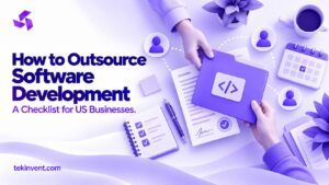 How to Outsource Software Development: A Checklist for US Businesses