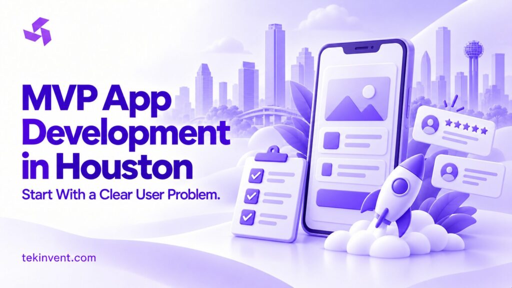 MVP App Development in Houston: Scope, Validation and Launch Checklist