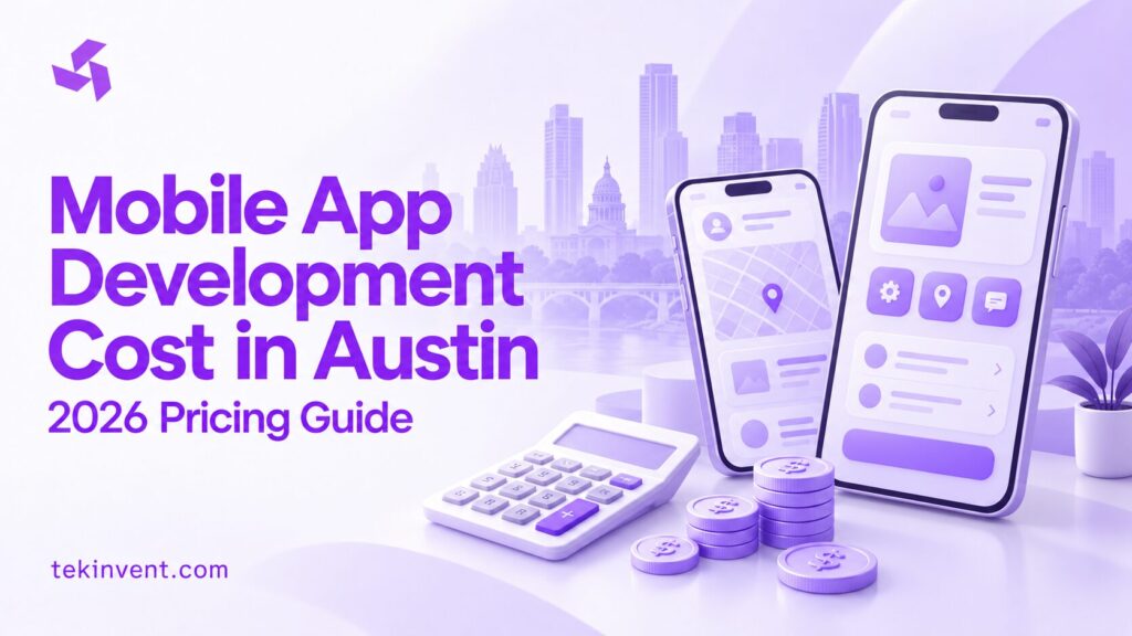 Mobile App Development Cost in Austin: A Guide for Businesses